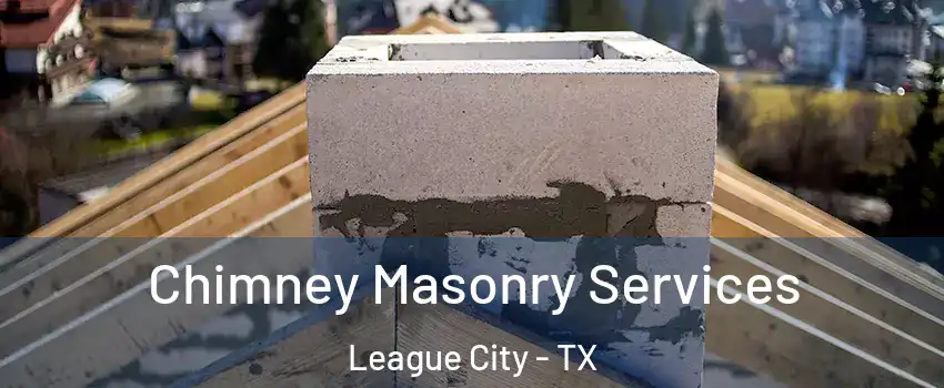  Chimney Masonry Services League City - TX