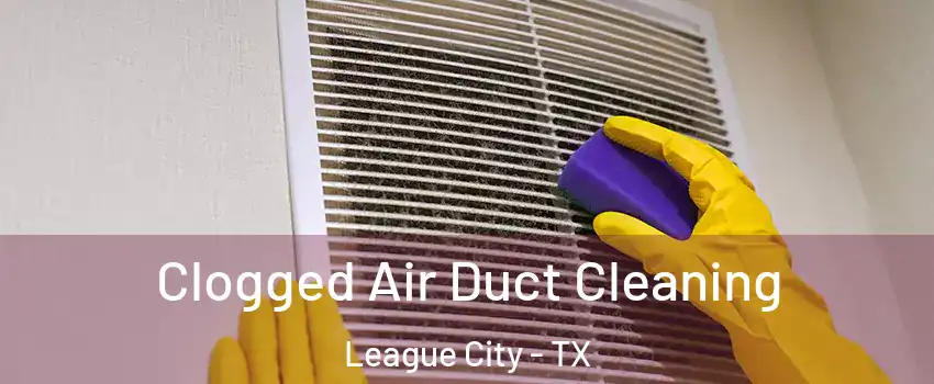  Clogged Air Duct Cleaning League City - TX
