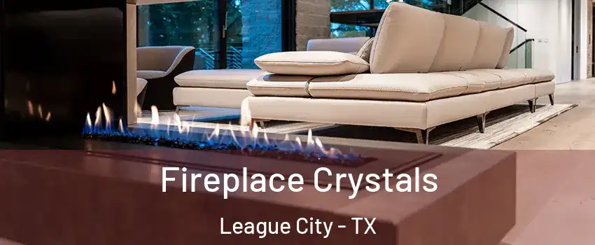  Fireplace Crystals League City - TX