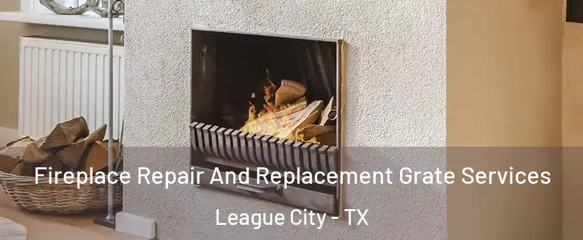  Fireplace Repair And Replacement Grate Services League City - TX