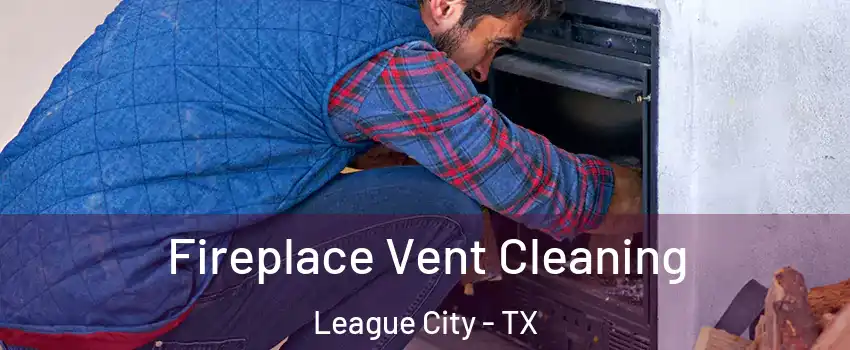  Fireplace Vent Cleaning League City - TX