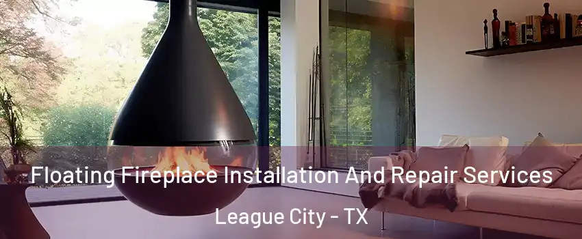  Floating Fireplace Installation And Repair Services League City - TX