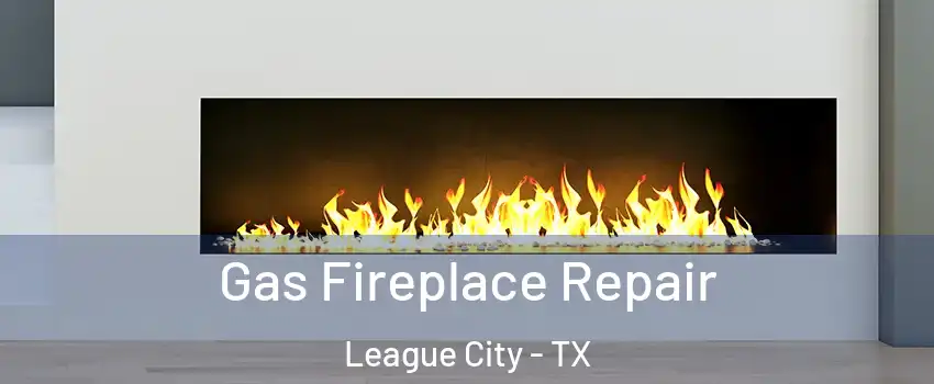  Gas Fireplace Repair League City - TX