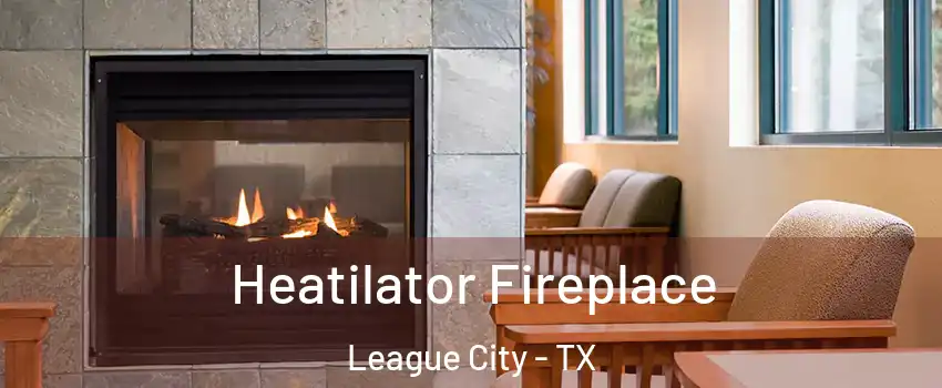  Heatilator Fireplace League City - TX