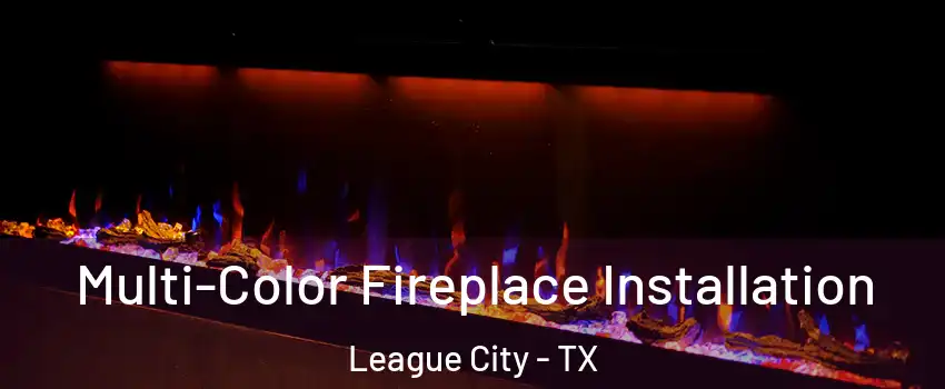  Multi-Color Fireplace Installation League City - TX