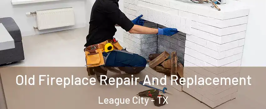  Old Fireplace Repair And Replacement League City - TX