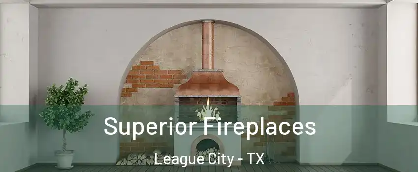  Superior Fireplaces League City - TX