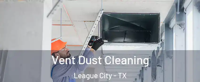  Vent Dust Cleaning League City - TX