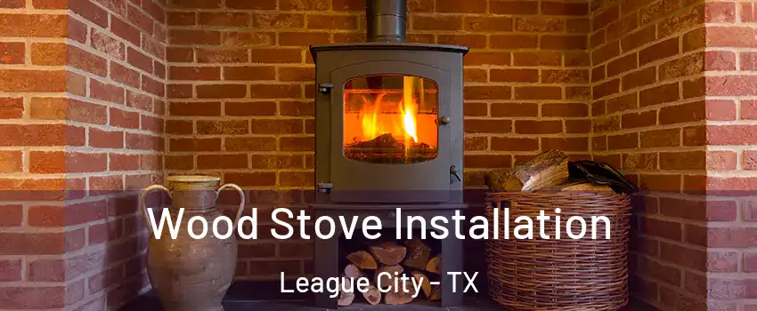  Wood Stove Installation League City - TX